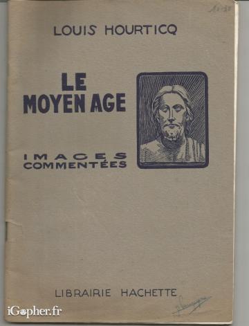 Livre : Le Moyen Age (images commentées) (Louis Hourticq)