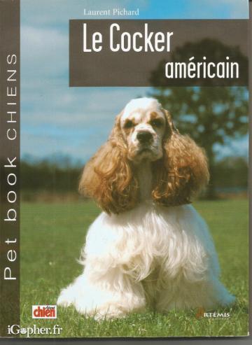 Livre : Le cocker américain (race de chien) (Laurent Pichard)