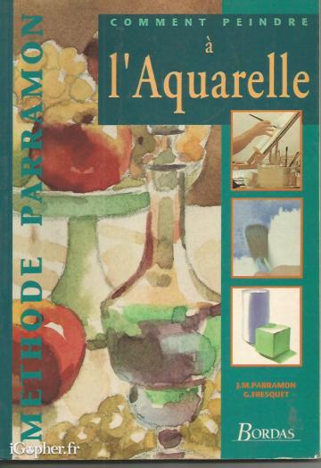Livre : Comment peindre à l'aquarelle (Méthode Parramon)