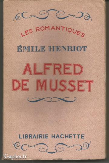 Livre : Alfred de Musset (Emile Henriot)