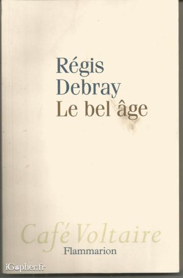 Livre : Le bel âge (pamphlet) (Régis Debray)