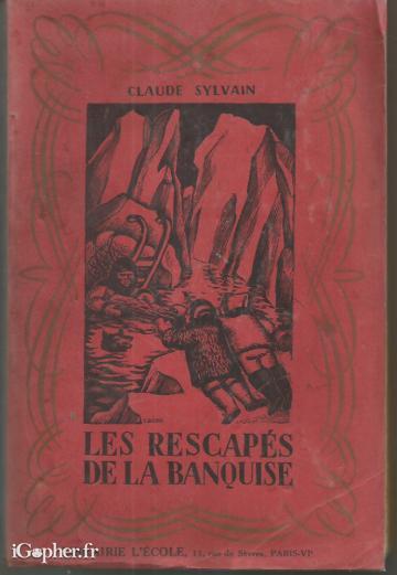 Livre : Les rescapés de la banquise (Claude Sylvain)