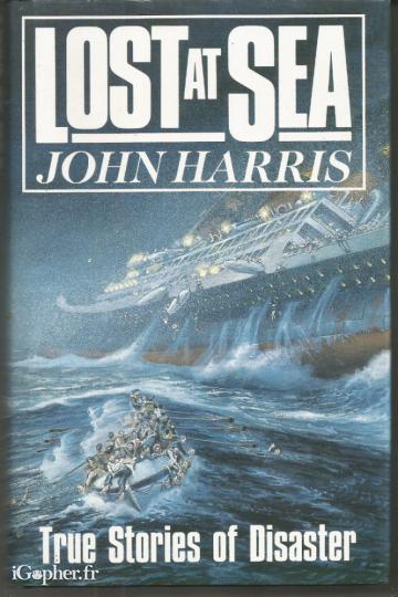 Livre : Lost at Sea - True stories of Disaster (John Harris)