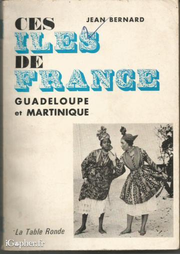 Livre : Ces îles de France Guadeloupe et Martinique