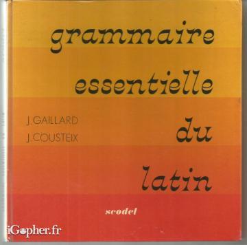 Livre : Grammaire essentielle du latin (Gaillard et Cousteix)
