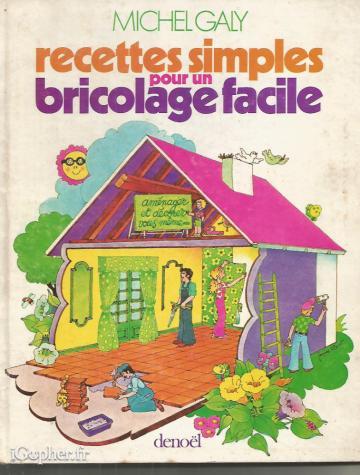 Livre : Recettes simples pour un bricolage facile (Michel Galy)