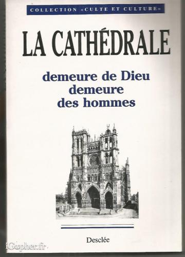 Livre : La cathédrale demeure de dieu des hommes