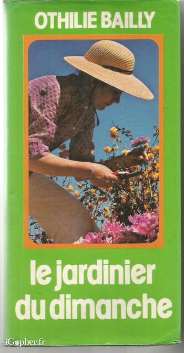 Livre : Le jardinier du dimanche (Othilie Bailly)