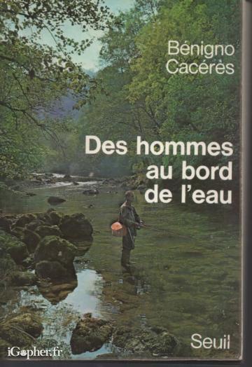Livre : Des hommes au bord de l'eau (Bénigno Cacéres)