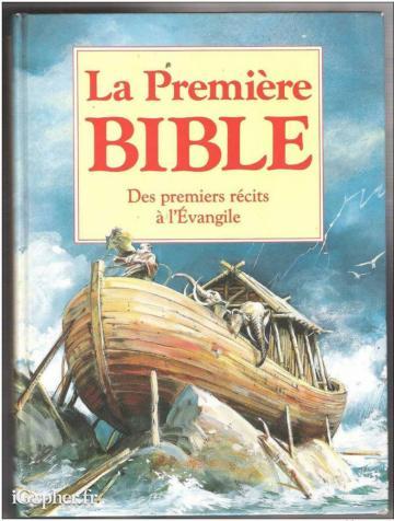 Livre : La première Bible Des premiers récits à l'Evangile