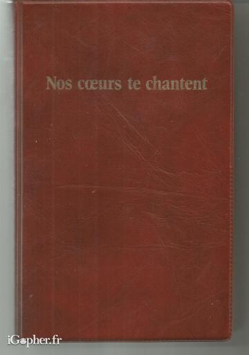 Livre : Nos coeurs te chantent Recueil à usage des églises