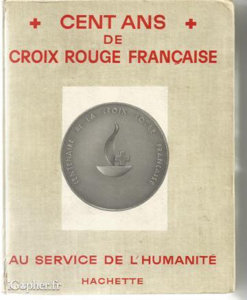 Livre Cent ans de Croix Rouge Française au service de l'humanité
