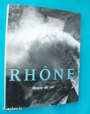 Livre : Rhône Fleuve de Vie (Gilbert Tournier)