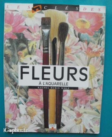 Livre : Fleurs à l'aquarelle (Rachel Rubin Wolf)