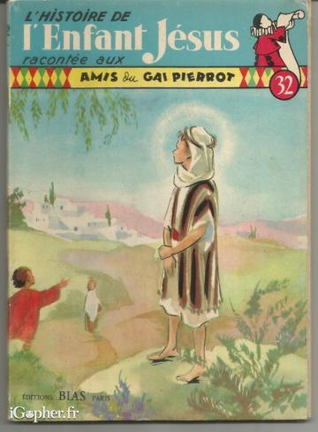 Livre : L'histoire de l'enfant Jésus racontée aux amis du gai Pierrot