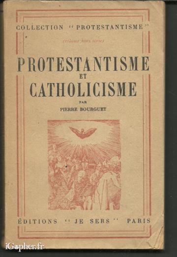 Livre : Protestantisme et catholicisme (Pierre Bourguet)