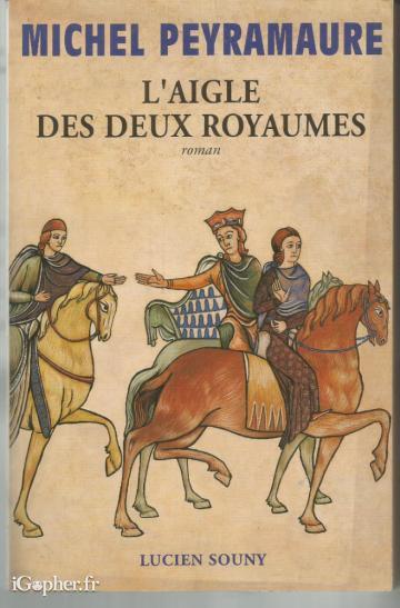 Livre : L'aigle des deux royaumes (Michel Peyramaure)