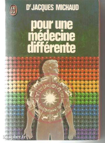 Livre : Pour une médecine différente (homéopathie) (Dr J Michaud)