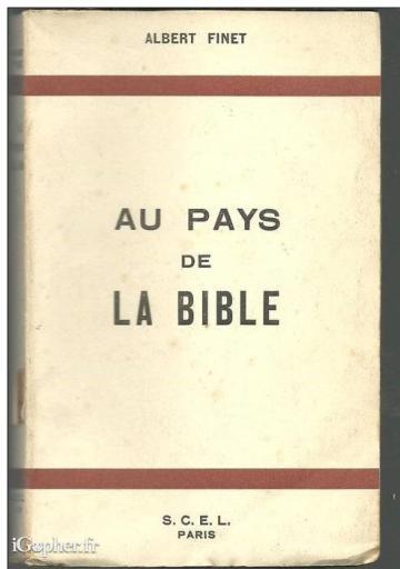 Livre : Au pays de la Bible (Albert Finet)