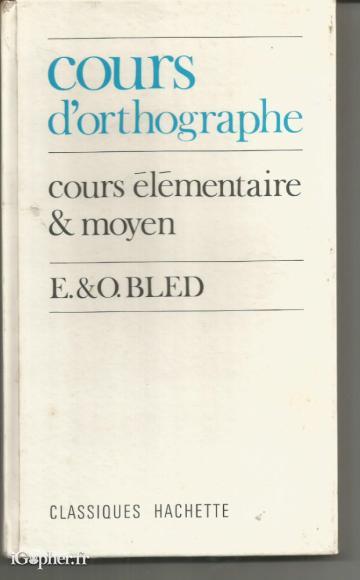 Livre : Cours d'orthographe Cours élémentaire et moyen (E-O Bled)