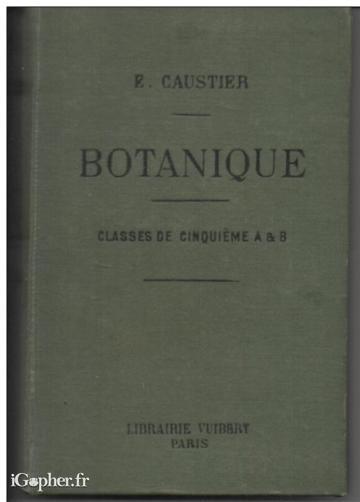 Livre : Botanique Classes à l'usage de 5e A & B (Caustier)