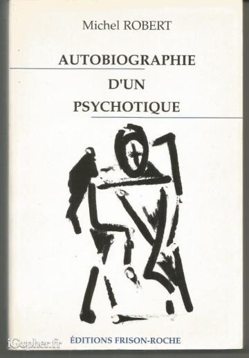 Livre : Autobiographie d'un psychotique (Michel Robert)