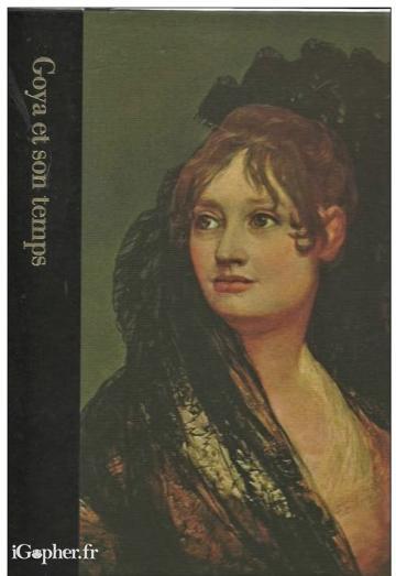 Livre : Goya et son temps 1746-1828 (Richard Schickel)