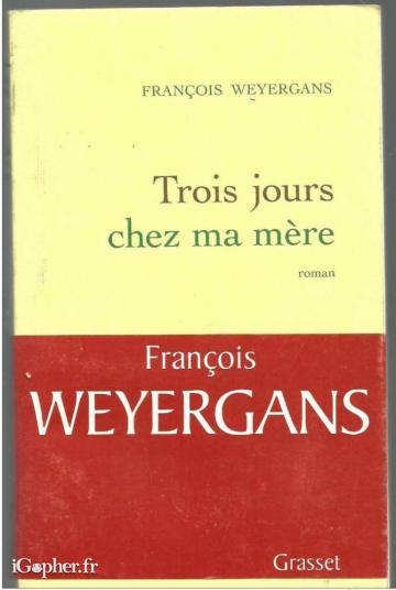 Livre : Trois jours chez ma mère (François Weyergans)