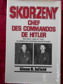 Livre : Skorzeny Chef des commandos de Hitler (Glenn B. Infield)