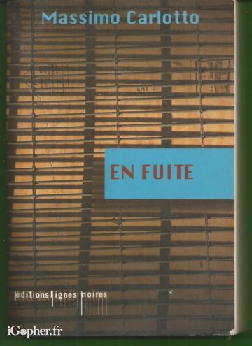 Livre : En Fuite (Massimo Carlotto)
