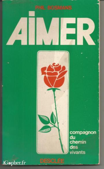 Livre : Aimer - Compagnon du chemin des vivants (Phil Bosmans)