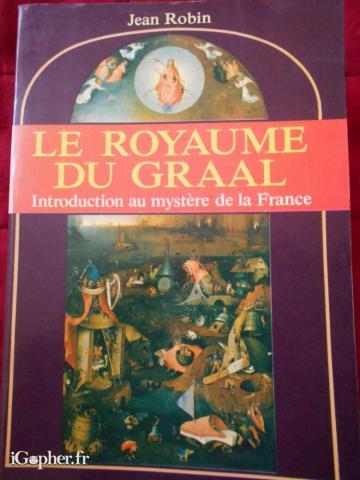 Livre Le Royaume du Graal Introduction au mystère... (Jean Robin)
