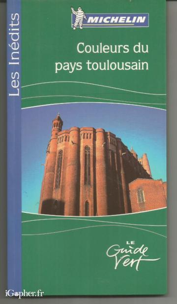 Livre : Les inédits Michelin N°5 - Couleurs du pays toulousain