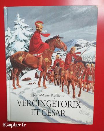 Livre : Vercingétorix et César (Jean Marie Ruffieux)