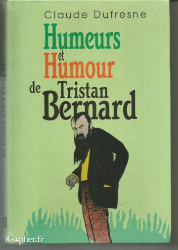 Livre : Humeurs et humour de Tristan Bernard (Claude Dufresne)