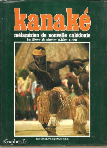 Livre : Kanaké Mélanésien de Nouvelle Calédonie