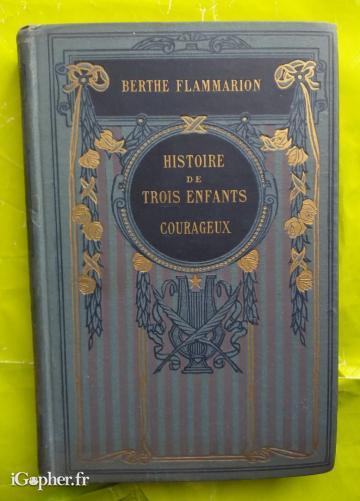 Livre : Histoire de trois enfants courageux (Berthe Flammarion)