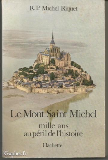 Livre : le Mont Saint Michel mille ans au péril de l'histoire (RP Michel Riquet)