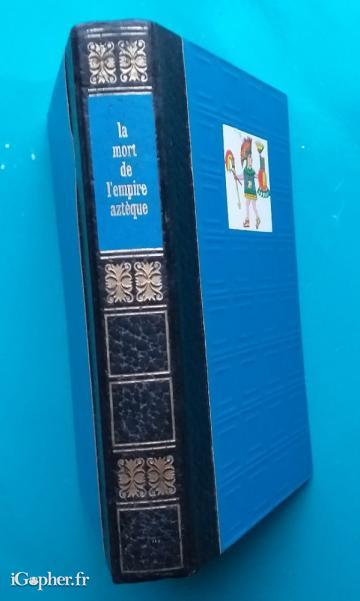 Livre : La Mort de L'Empire Aztèque (William H. Prescott)