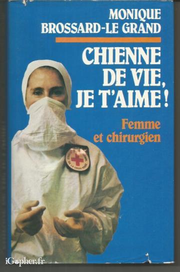 Livre : Chienne de vie, je t'aime ! Femme et chirurgien