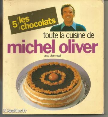 Livre : Toute la cuisine de Michel Oliver - tome 5 Les chocolats