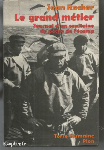 Livre : Le grand métier - Journal d'un capitaine de pêche de Fécamp
