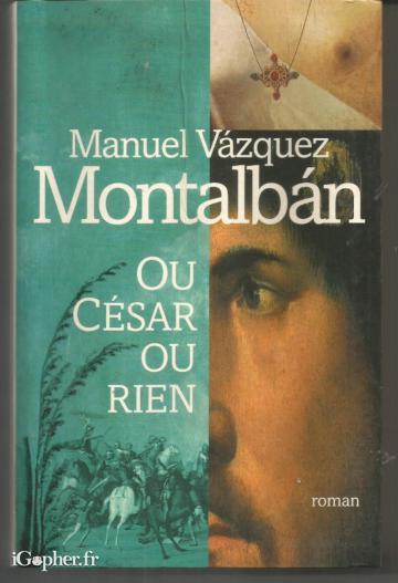 Livre : Ou César ou rien (Manuel Vázquez Montalbán)