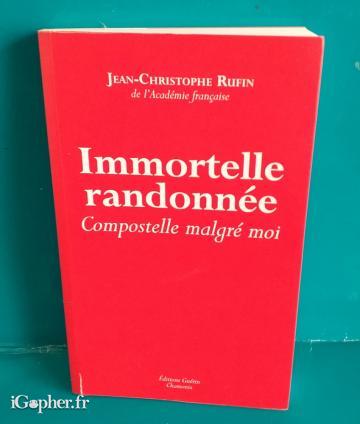 Livre : Immortelle randonnée - Compostelle malgré moi (Jean Christophe Rufin)