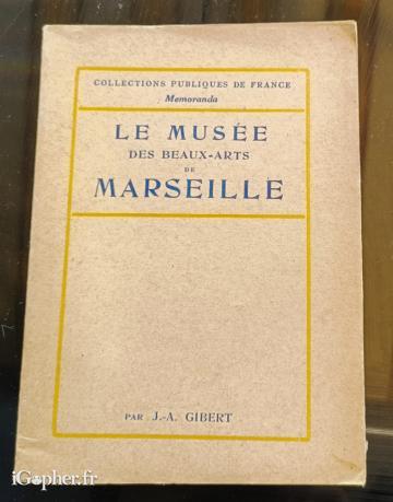 Livre : Le musée des Beaux Arts de Marseille (J-A Gibert)