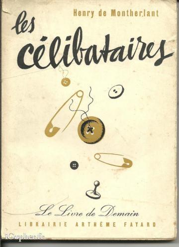 Livre "Les Célibataires" de Henry de Montherlant
