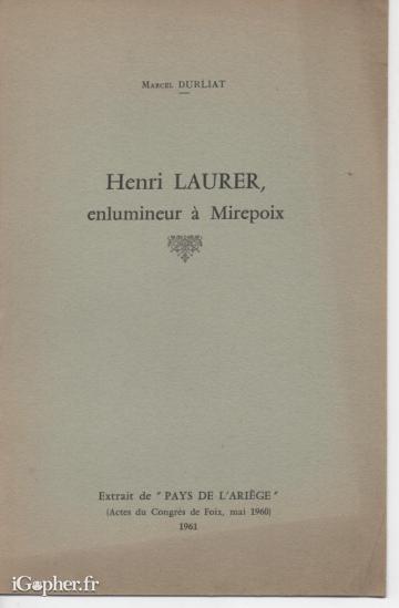 Livret "Henri Laurer : enlumineur à Mirepoix" (M. Durliat)