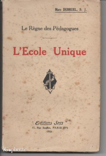 Livre : L'école Unique (Le règne des pédagogues)