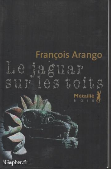 Livre : Le jaguar sur les toits / François ARANGO