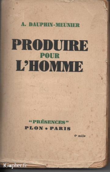 Livre : Produire pour l'Homme (A. Dauphin-Meunier)